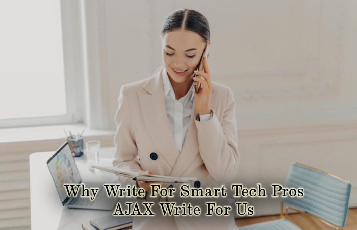 Why Write For Smart Tech Pros – AJAX Write For Us